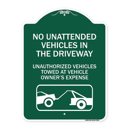Signmission No Unattended Vehicles in the Driveway Unauthorized Vehicles Towed at Vehicle Owners, GW-1824-23553 A-DES-GW-1824-23553